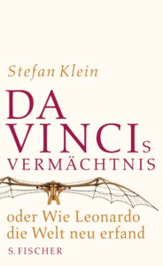 Buchtipps zu Leonardo da Vinci: Stefan Klein - Da Vincis Vermächtnis